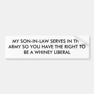 MY SON-IN-LAW SERVES IN THE ARMY SO YOU HAVE TH... BUMPER STICKER