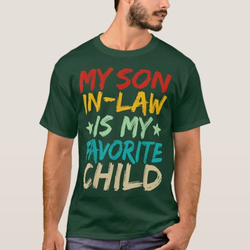 My son inlaw is my favorite child T_Shirt