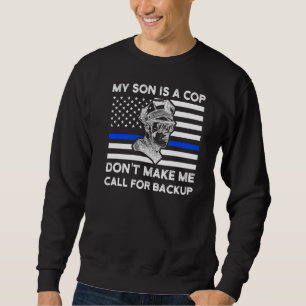 My Son Is A Cop Don't Make Me American Flag Police Sweatshirt