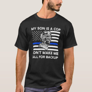 My Son Is A Cop Don't Make Me American Flag Police T-Shirt