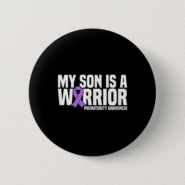 My Son Is A Warrior Nicu Prematurity Awareness  Button (Front)