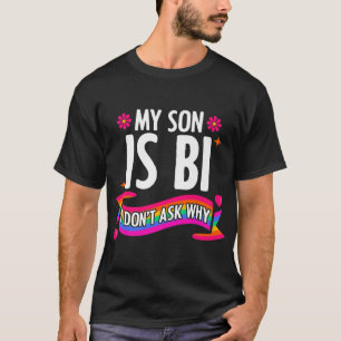My Son Is Bi I Don't Ask LGBTQ Lesbian Gay Transge T-Shirt