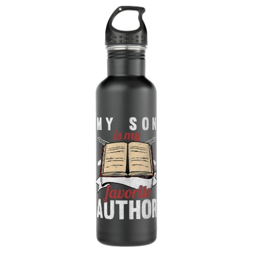 My Son Is My Favorite Author Parents Of Writer Stainless Steel Water Bottle