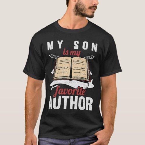 My Son Is My Favorite Author Parents Of Writer T_Shirt