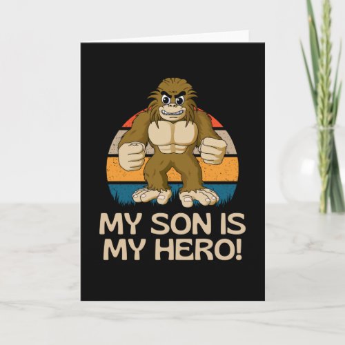 My Son Is My Hero  Funny Bigfoot Boy Card