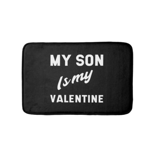 My Son Is My Valentine Mothers Day Gift Cool Bath Mat