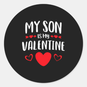 My Son Is My Valentine Shirt Mom Dad Valentines Da Classic Round Sticker