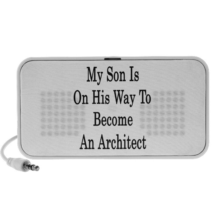 My Son Is On His Way To Become An Architect Travelling Speakers