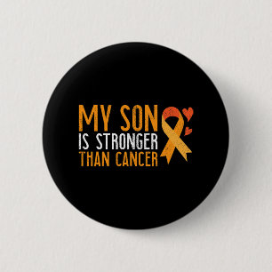 My Son Is Stronger Than Cancer Leukemia Awareness Button