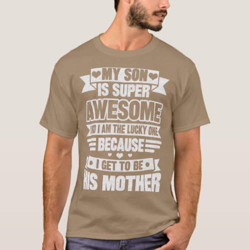 MY SON IS SUPER AWESOME AND I AM THE LUCKY ONE BEC T_Shirt