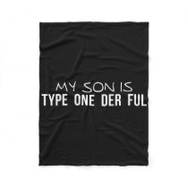 My Son Is Type One Der Ful Diabetes Awareness  Fleece Blanket