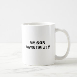 MY SON SAYS I'M #1!! COFFEE MUG