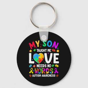 My Son Taught Me Love Needs No Words Autism For Mo Keychain