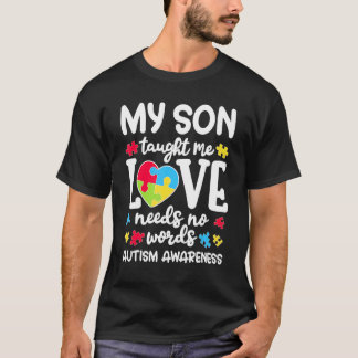 My Son Taught Me Love Needs No Words Shirt Autism
