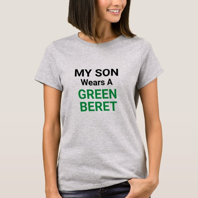 My Son Wears a Green Beret 4 T-Shirt (Front)
