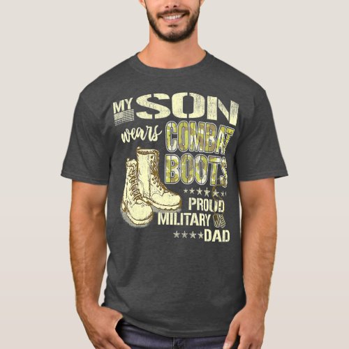 My Son Wears Combat Boots  Proud Military Dad T_Shirt