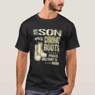 My Son Wears Combat Boots Proud Military Mom T-Shirt