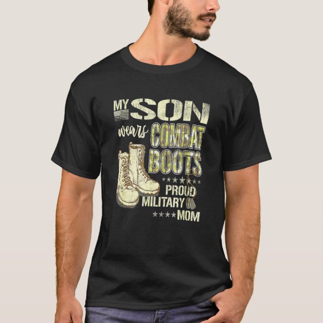My Son Wears Combat Boots  Proud Military Mom T-Shirt (Front)