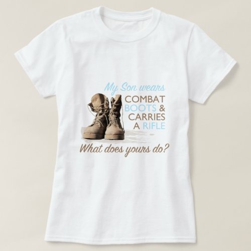 My Son Wears Combat Boots T_Shirt