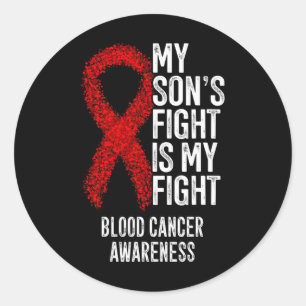 My Son's Fight Is My Fight Blood Cancer Awareness Classic Round Sticker