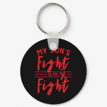 My Son's Fight Is My Fight Blood Cancer Awareness  Keychain