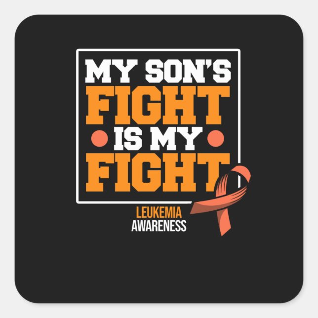 My Son's Fight Is My Fight Leukemia Awareness Square Sticker (Front)