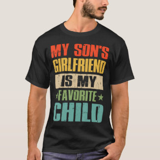 My Son'S Girlfriend Is My Favorite Child Funny Dad T-Shirt
