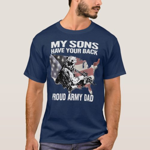 My Sons Have Your Back  Proud Army Dad Military T_Shirt