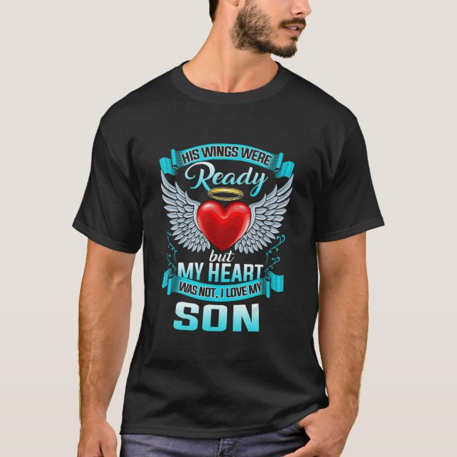 My Son's Wings Were Ready But My Heart Was Not Mem T-Shirt (Front)