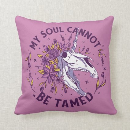 My Soul Can Not Be Tamed Unicorn Skull Throw Pillow