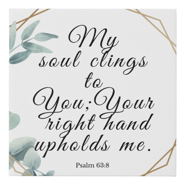 My Soul Clings to You Faux Canvas Print (Front)