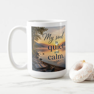 My Soul Is Quiet and Calm Coffee Mug