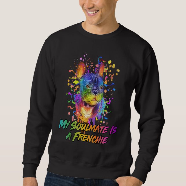 My Soulmate Is a Frenchie Rescue Dog French Bulldo Sweatshirt (Front)