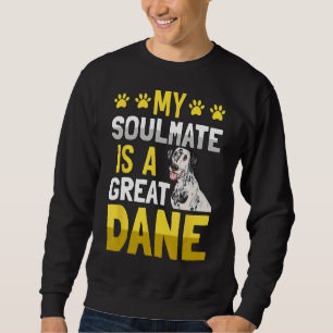 My Soulmate is a Great Dane Dog Funny Saying Sweatshirt