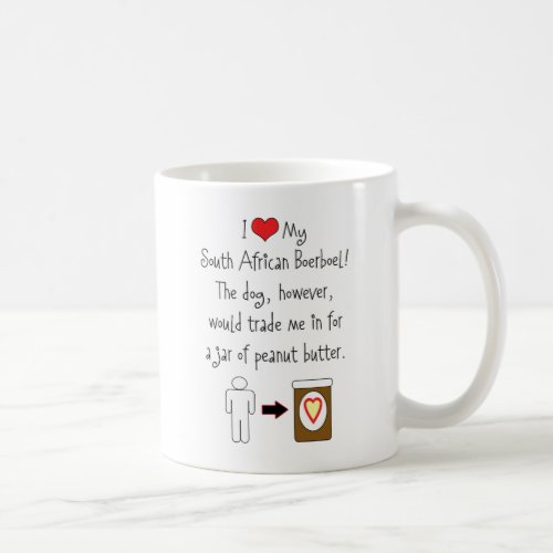 My South African Boerboel Loves Peanut Butter Coffee Mug