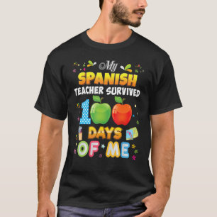 My Spanish Teacher Survived 100 Days Of Me 100th D T-Shirt
