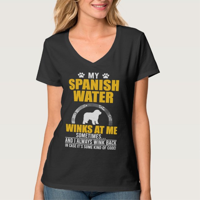 My Spanish Water Winks At me Dog Owner T-Shirt (Front)