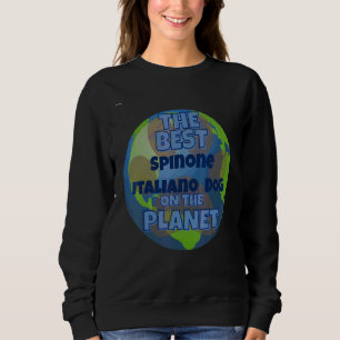 My Spinone Italiano Is The Best Dog In The Worrld Sweatshirt