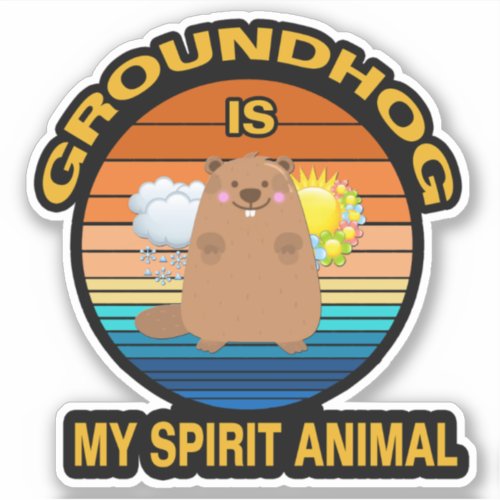 My Spirit Animal Groundhog Day Sticker