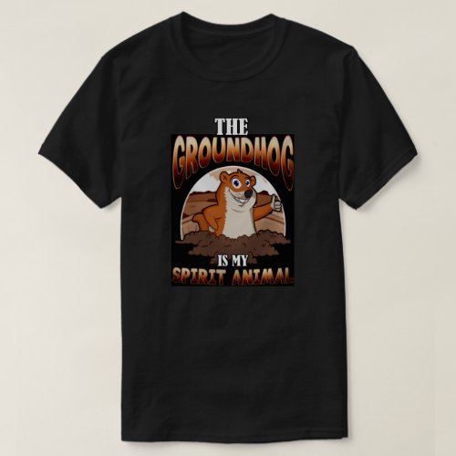 My Spirit Animal Groundhog Day T_Shirt