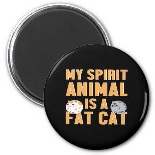 My Spirit Animal Is A Fat Cat Owner Kitten Lover G Magnet