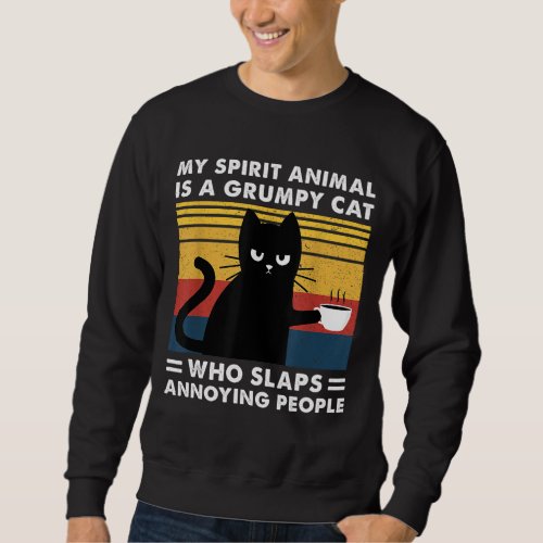 My Spirit Animal Is A Grumpy Black Cat funny Cats Sweatshirt