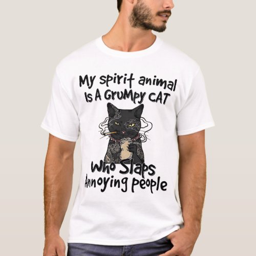 my spirit animal is a grumpy cat who slaps annoyin T_Shirt