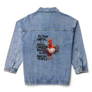 My spirit Animal Is A Grumpy Chicken Who Slaps Denim Jacket