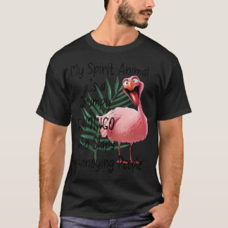 My Spirit Animal Is A Grumpy Flamingo Who Slaps T-Shirt