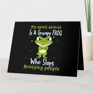My Spirit Animal Is A Grumpy Frog Who Slaps Annoyi Card