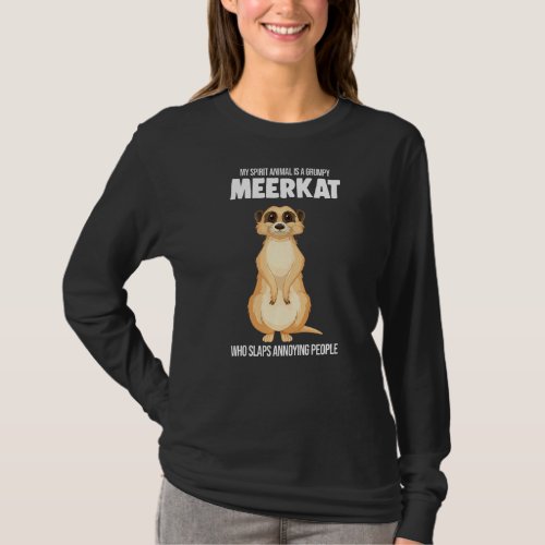 My Spirit Animal Is A Grumpy Meerkat Meerkats T_Shirt