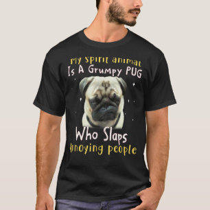 My Spirit Animal Is A Grumpy Pug Pug T-Shirt
