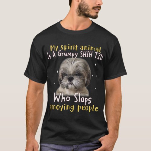 My Spirit Animal Is A Grumpy Shih Tzu _ Shih Tzu L T_Shirt