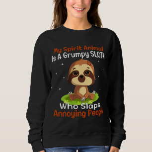 My Spirit Animal Is A Grumpy Sloth Sweatshirt